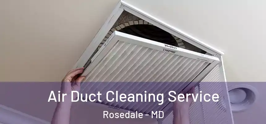  Air Duct Cleaning Service Rosedale - MD
