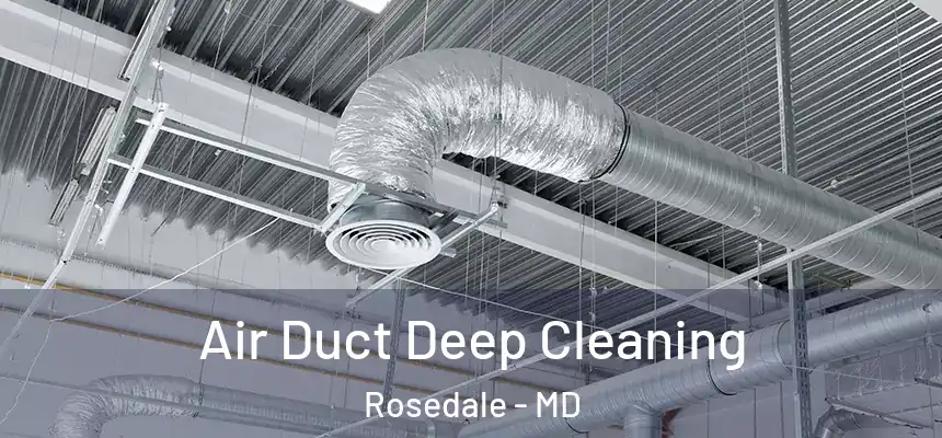 Air Duct Deep Cleaning Rosedale - MD