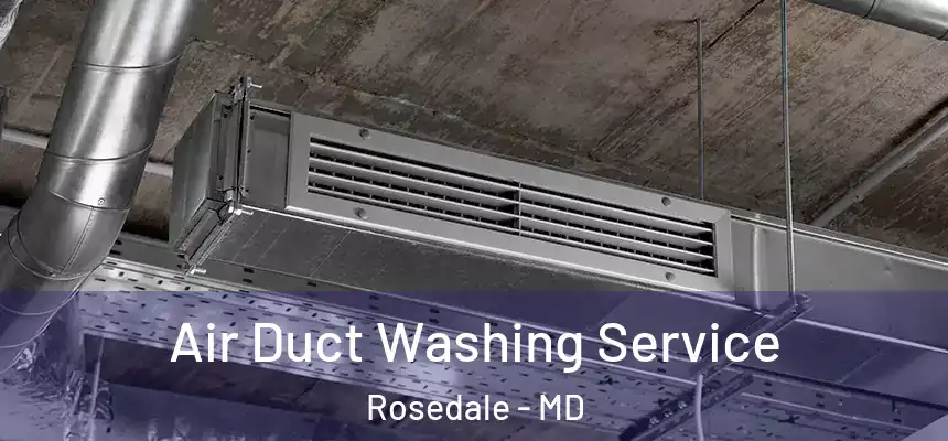  Air Duct Washing Service Rosedale - MD