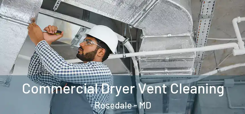  Commercial Dryer Vent Cleaning Rosedale - MD