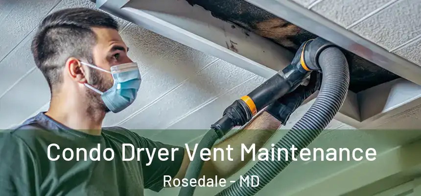 Condo Dryer Vent Maintenance Rosedale - MD