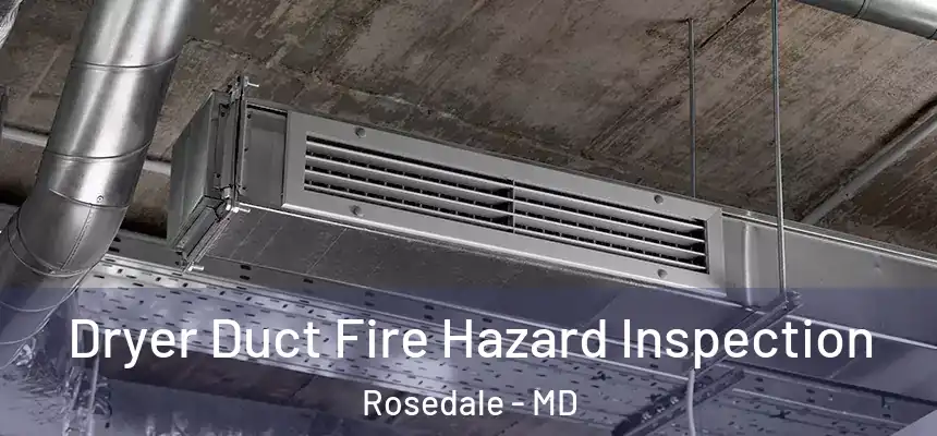  Dryer Duct Fire Hazard Inspection Rosedale - MD