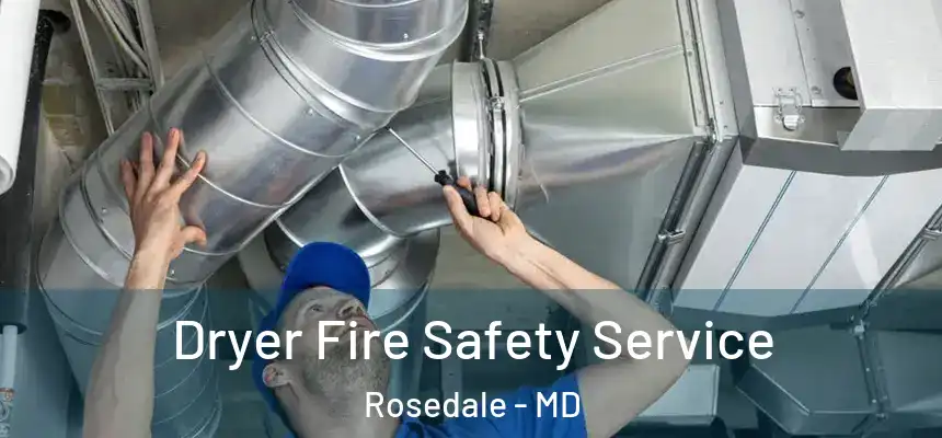 Dryer Fire Safety Service Rosedale - MD