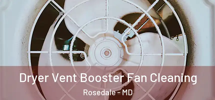  Dryer Vent Booster Fan Cleaning Rosedale - MD