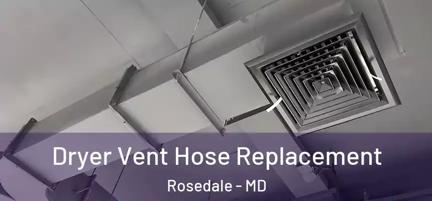 Dryer Vent Hose Replacement Rosedale - MD