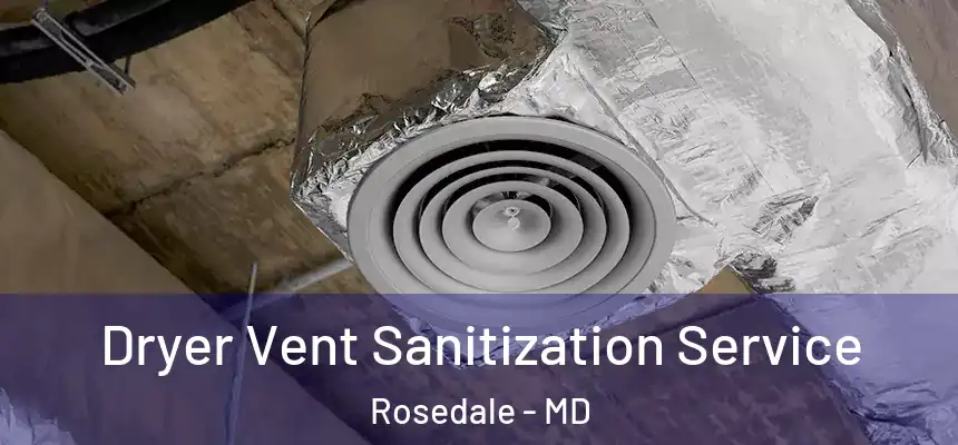 Dryer Vent Sanitization Service Rosedale - MD