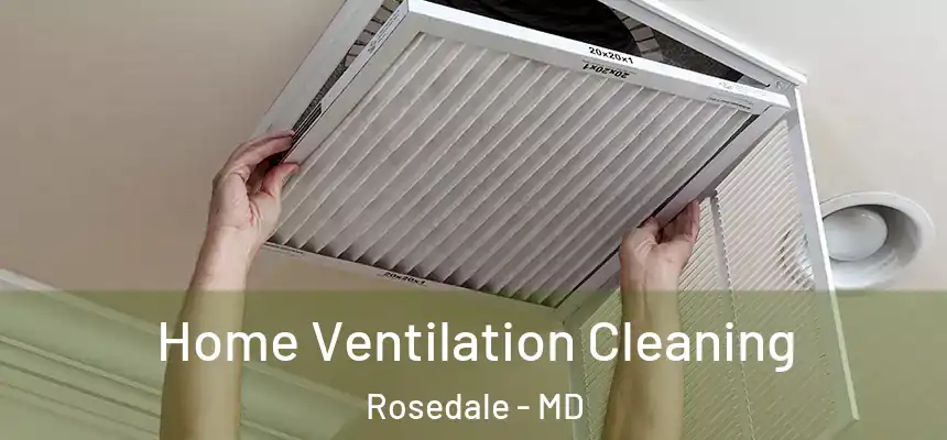 Home Ventilation Cleaning Rosedale - MD