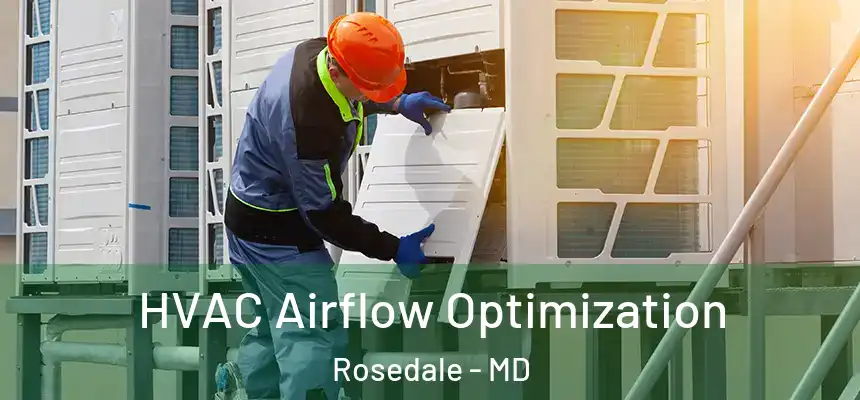  HVAC Airflow Optimization Rosedale - MD