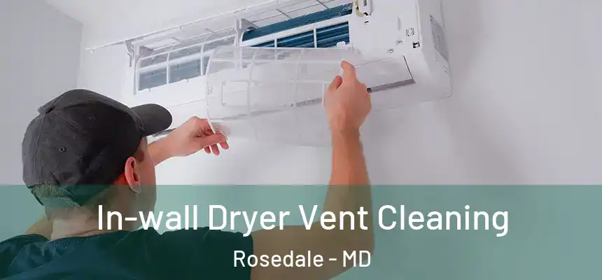  In-wall Dryer Vent Cleaning Rosedale - MD