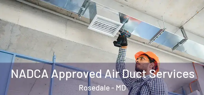  NADCA Approved Air Duct Services Rosedale - MD
