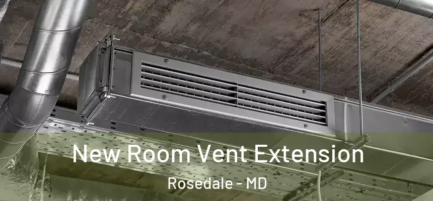  New Room Vent Extension Rosedale - MD