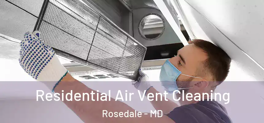  Residential Air Vent Cleaning Rosedale - MD