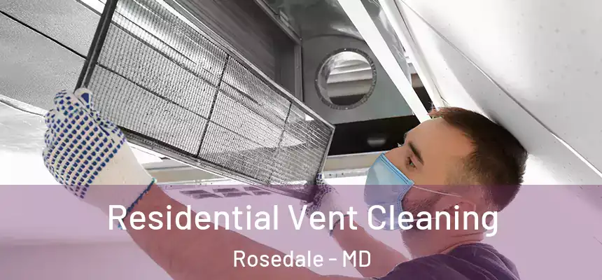  Residential Vent Cleaning Rosedale - MD