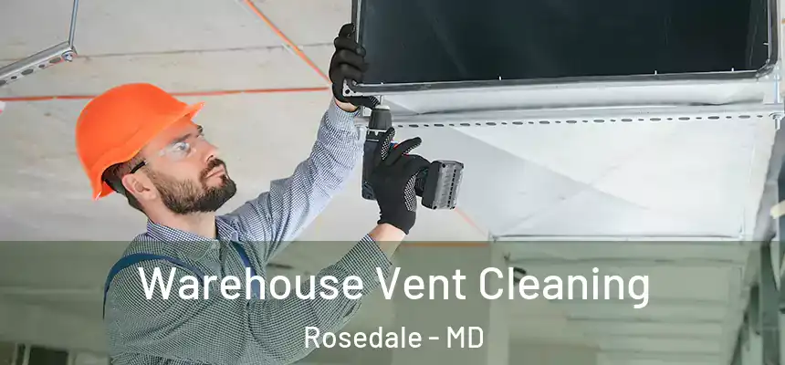  Warehouse Vent Cleaning Rosedale - MD